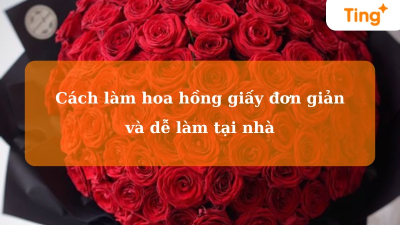 Cách làm hoa hồng bằng giấy đơn giản tại nhà