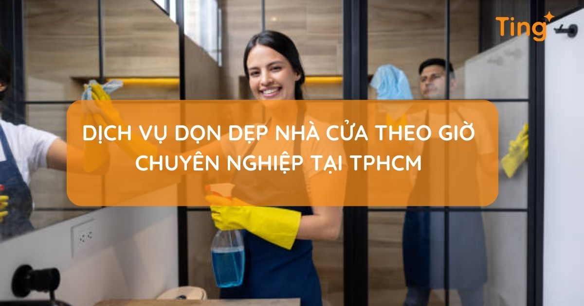 Dịch vụ dọn dẹp nhà cửa theo giờ