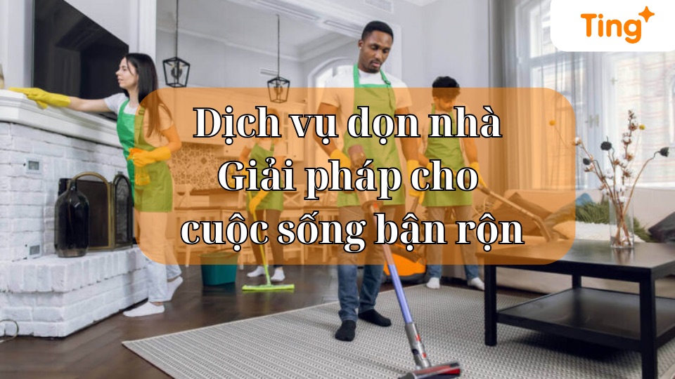 Dịch vụ dọn nhà — chuyên nghiệp, tận tâm