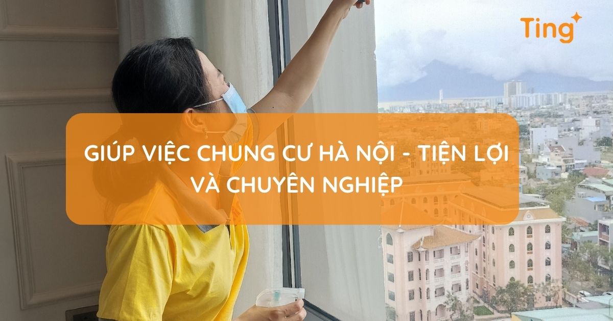 Giúp việc chung cư tại Hà Nội