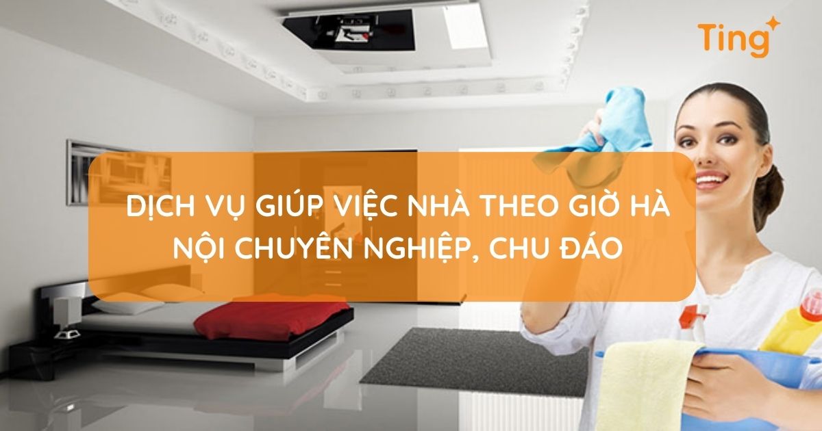 Giúp việc nhà theo giờ Hà Nội — đặt lịch nhanh