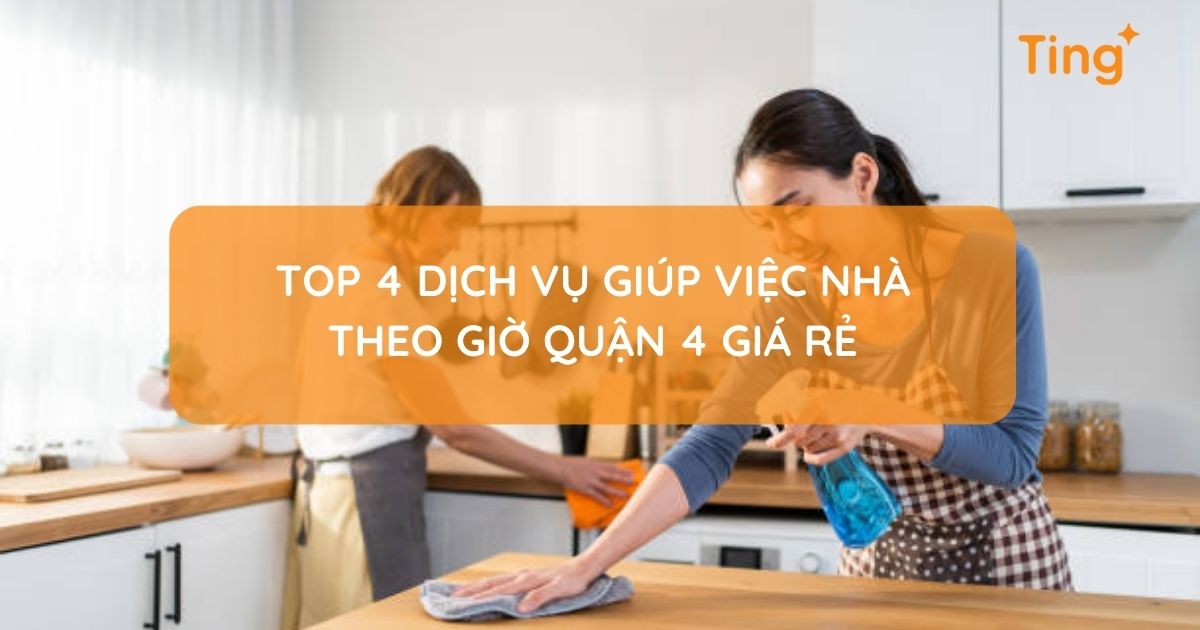 Giúp việc nhà theo giờ Quận 4 — chất lượng, tiện lợi